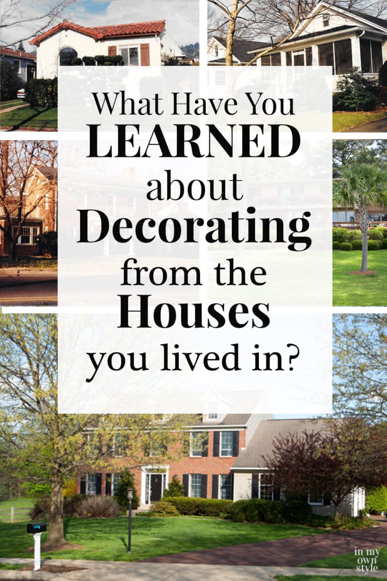 Image shows 6 photos of houses with a text overlay that says... What have you learned about DEcorating from the Houses you lived in?