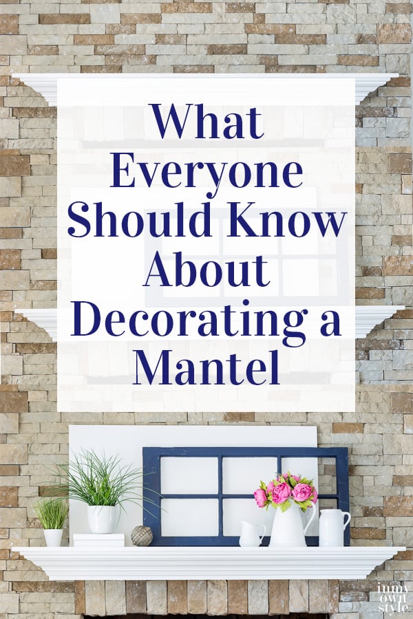 Decorate a Mantel Like a Designer using the elements and principles of design.