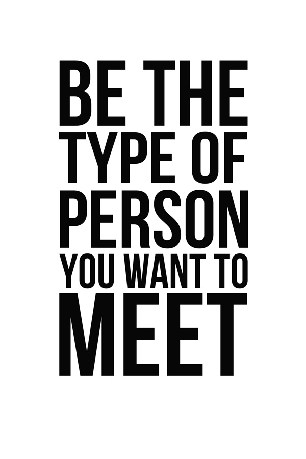 Free-printable-Sign-Be-the-type-of-person-you-want-to-meet