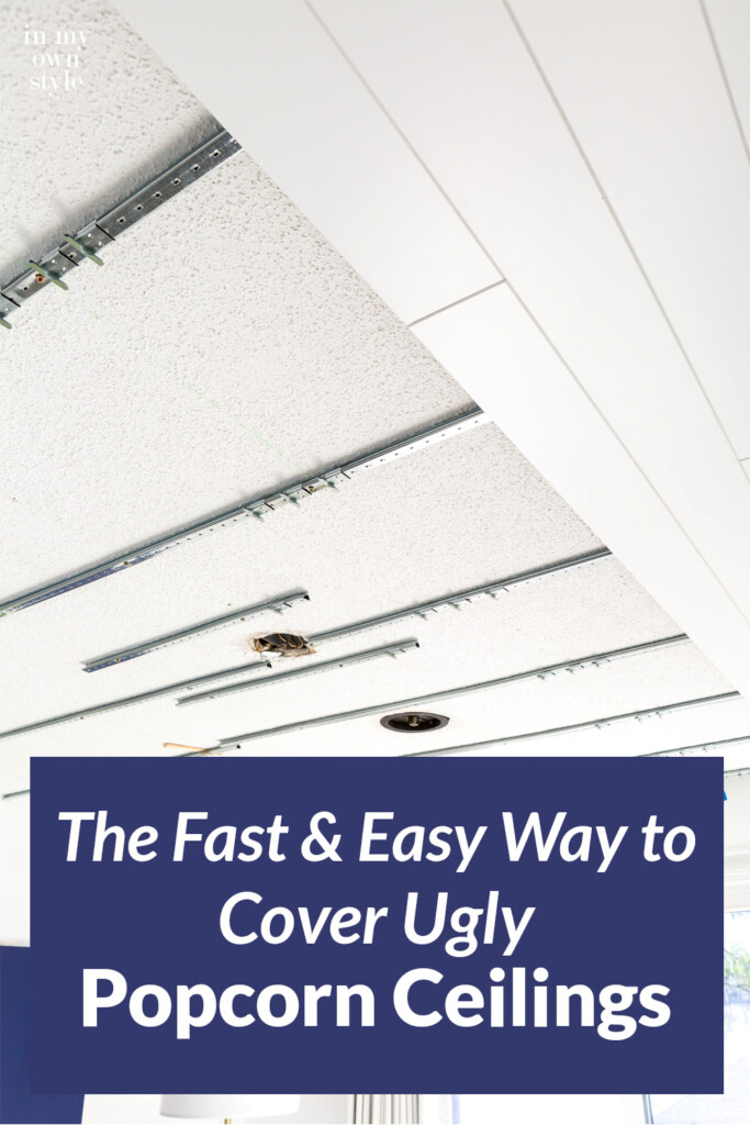 The fast and easy way to cover up a popcorn ceiling.