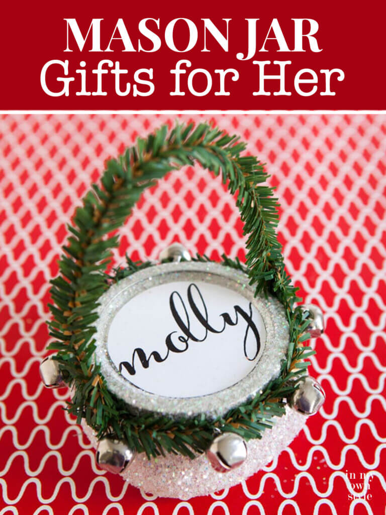 Pint sized Mason jar turned into a cute Christmas gift bag. Text overlay says Mason Jar Gifts for Her.