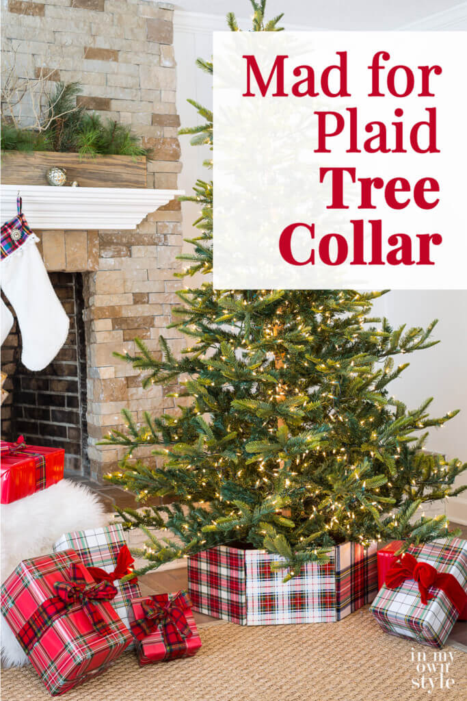 Plaid wrap around Christmas tree collar around tree. Text overlay says Mad for Plaid Tree Collar
