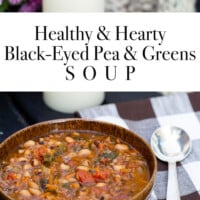 Photo of soup with a spoon and napkin. Text says healthy & hearty black-eyed pea & greens soup