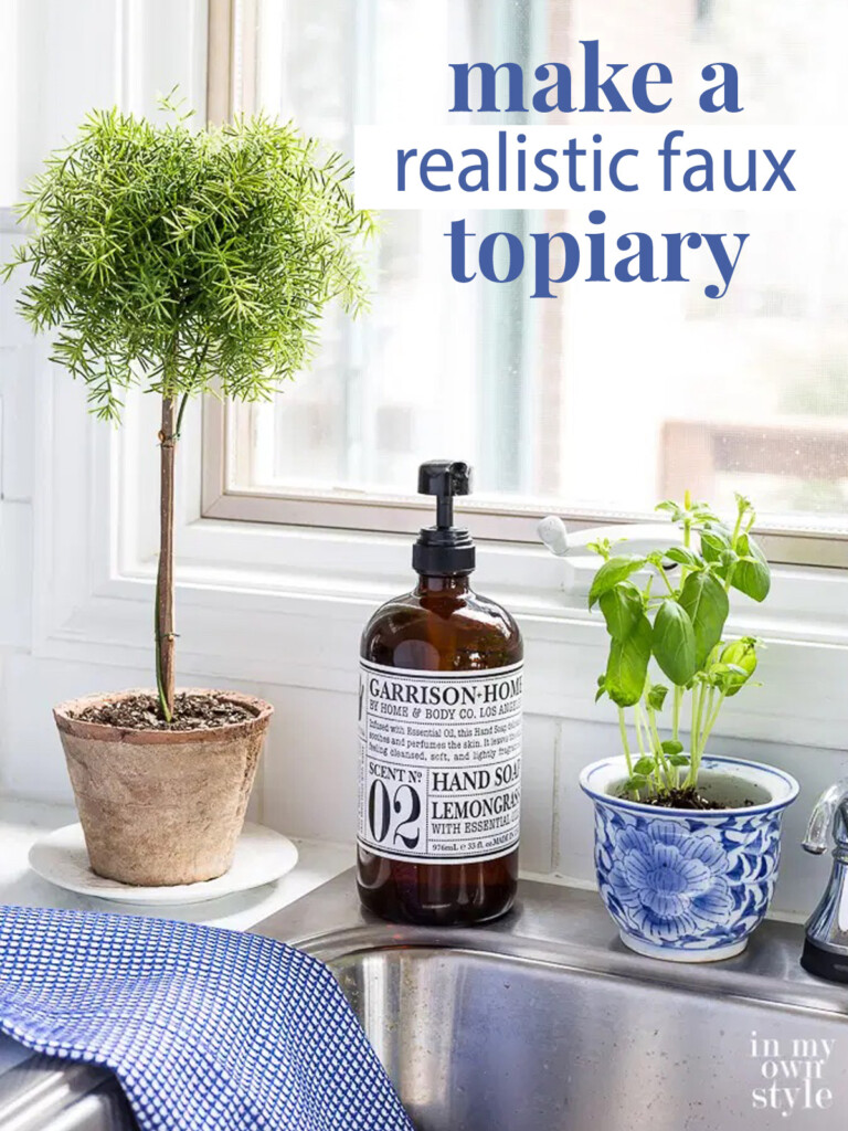 DIY topiary on a kitchen counter by the sink. Text overlay on image says make a realistic faux topiary.