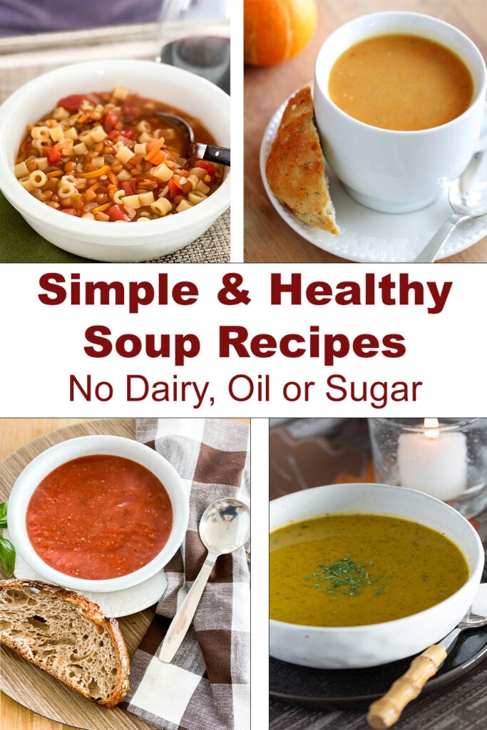 Simple and Healthy Soup Recipes - no dairy, sugar or oil.
