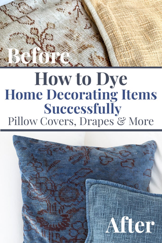before and after photos of pillow covers after they were dyed with Rit dye. Text says How to Dye Home Decorating Items Successfully. Pillow covers, drapes & more.